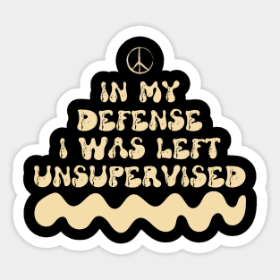 In my defense, I was left unsupervised. Sticker